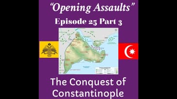"Ottoman Assaults April 2- April 19, 1453" The Conquest of Constantinople Part 3: Episode 25