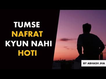 Tumse Nafrat Kyun Nahi Hoti? | One Sided Love Poetry in Hindi by Abhash Jha | Rhyme Attacks