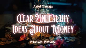 Psalm 49: Psalm Magic to Clear Unhealthy Ideas About Money