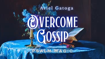 Psalm Magic: Psalm 12 -- OVERCOME GOSSIP NOW!