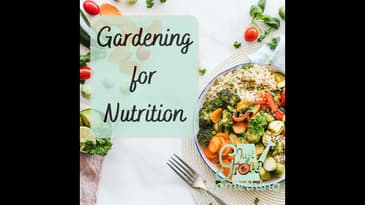 Ep. 138 - Gardening for Nutrition