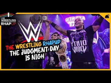The Judgment Day is Nigh | Wrestling RHAPUp