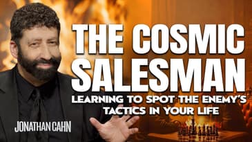 The Cosmic Salesman – Learning To Spot The Enemy’s Tactics In Your Life!  | Jonathan Cahn Sermon
