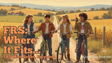 FRS Mini-Series Finale: Where FRS Fits in Your Family Communication Plan