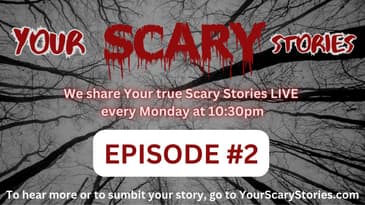 Your Scary Stories Episode #2