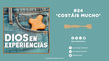 Dios en Experiencias - 'Costáis mucho' T1 Ep. 24