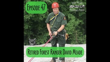 Episode 47 - Retired Forest Ranger David Meade
