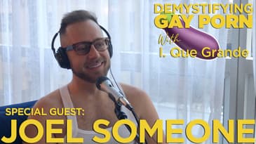 Demystifying Gay Porn S2E24: The 2nd Joel Someone Interview