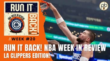 Run it Back! NBA Week in Review, LA Clippers edition - Week #20