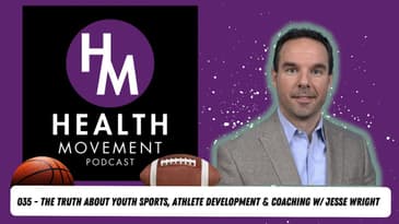 The Truth About Youth Sports, Athlete Development & Coaching w/ Jesse Wright - Health Movement Pod