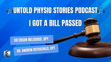 Untold Physio Stories Podcast - I Got a Bill Passed