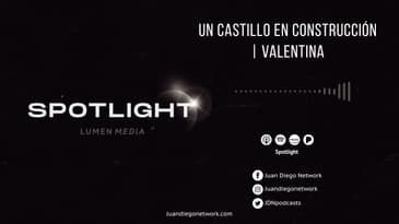Spotlight - Un castillo en construcción (ft. Valentina) T1 Ep. 07