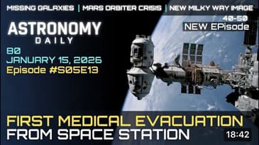 Historic ISS Medical Evacuation: Crew Returns Safely + Missing Galaxies & Mars Crisis