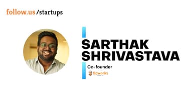 Sarthak Shrivastava - Co-founder - Floworks