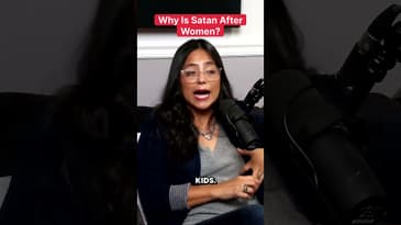 Why Is Satan After Women?