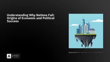 Understanding Why Nations Fail: Origins of Economic and Political Success