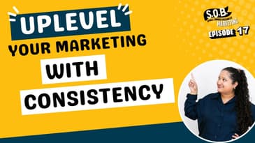 Uplevel Your Small Business Marketing With Consistency
