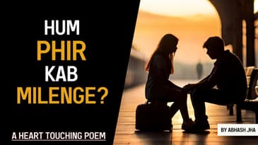 Hum Phir Milenge Na? | Control Your Tears After Listening to This Poem | Abhash Jha Poetry