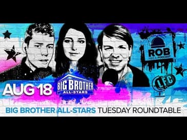 Big Brother All-Stars | LFC Tuesday Roundtable | Tuesday, Aug 18, 2020