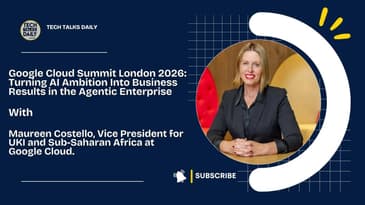 Google Cloud Summit London 2026: Turning AI Ambition Into Business Results in the Agentic Enterprise