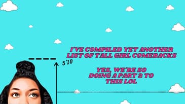 I've Compiled Yet Another Ultimate List of Tall Girl Comebacks | Inspired By My Followers