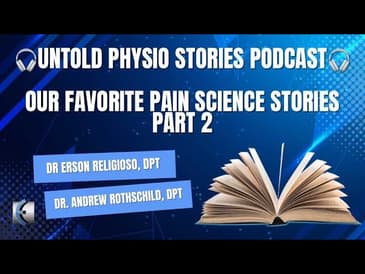 Untold Physio Stories Podcast - Our Favorite Pain Science Stories Part 2