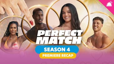 Perfect Match: Season 4 Premiere Recap