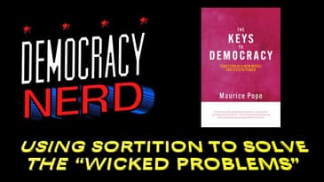 Using Sortition to Solve the "Wicked Problems" w/ Hugh Pope