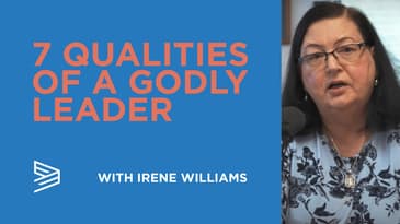 7 Qualities of a Godly Leader with Irene Williams