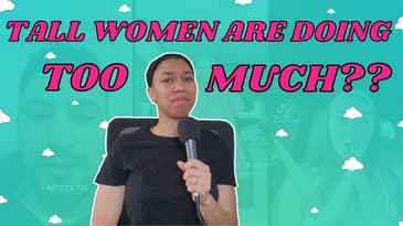 So…People Think Tall Women Are Being Dramatic? | How Gender Norms Shape the Tall Woman Experience
