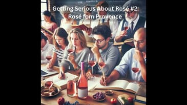 Getting Serious About Rosé #2: Provence Rosé! (The Rosé you probably think about when you think a...