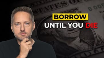 The 'Borrow Until You Die' Strategy the IRS Doesn't Want You to Know