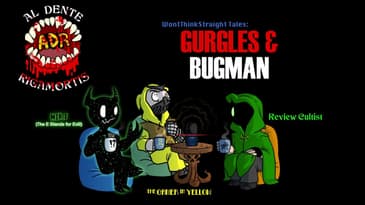 ADR Episode 521: Gurgles and Bugman