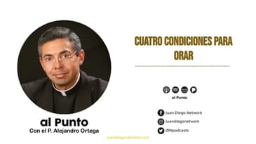 Cuatro condiciones para orar