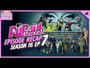 RuPaul’s Drag Race | Season 16 Ep 7 Recap
