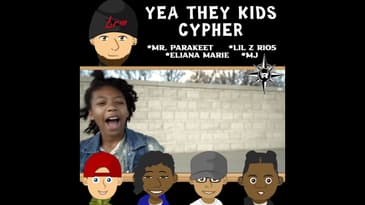 BRM/Mr. Parakeet/Eliana Marie/Lil Z Rios/MJ BRM Presents - Yea they Kids Cypher