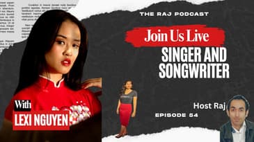 lexi Nguyen | lexi Nguyen Singer | The Raj Podcast