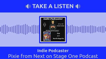 Indie Podcaster - Pixie from Next on Stage One Podcast