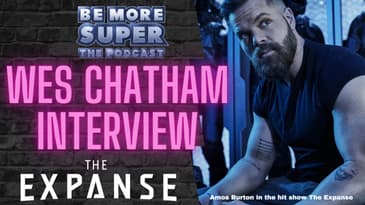 The Expanse - Wes Chatham aka Amos Burton from THE EXPANSE joins us to talk about SEASON 5!