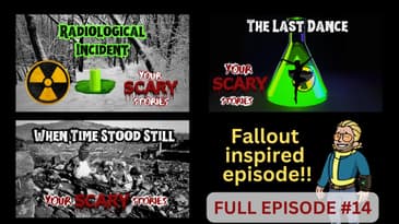 Your Scary Stories Episode #14: Fallout inspired true scary stories