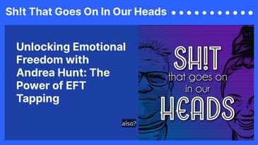 Unlocking Emotional Freedom with Andrea Hunt: The Power of EFT Tapping | Sh!t That Goes On In...