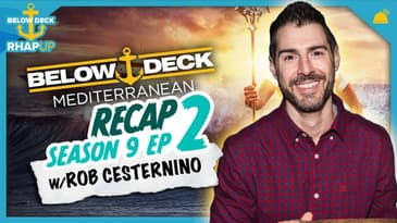 Below Deck: Mediterranean | Season 9 Ep 2 Recap | Rob Cesternino