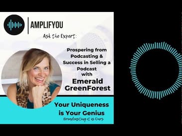 Behind the Mic with Emerald GreenForest: Prospering from Podcasting & Success in Selling a Podcast