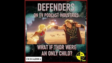 Marvel's What If Thor Were An Only Child? Episode 7 podcast from TV Podcast Industries