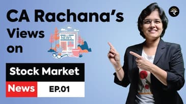 CA Rachana's Views on Stock Market News