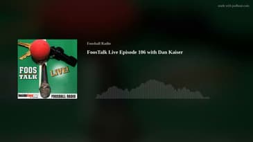 FoosTalk Live Episode 106 with Dan Kaiser