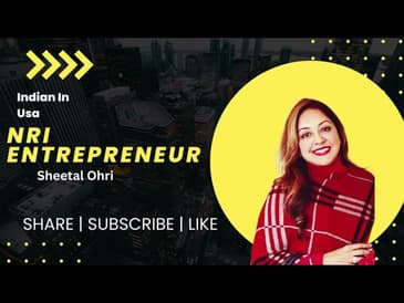 nri entrepreneur | Indian In Usa | nri life | indian usa entrepreneur | Sheetal Ohri