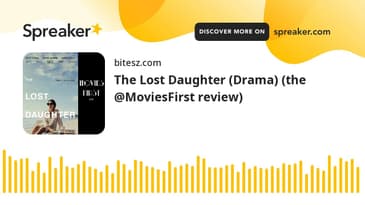 The Lost Daughter (Drama) (the @MoviesFirst review)