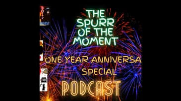 Spurr Of The Moment Podcast: It's The Anniversary Special with @AreteMedia and @Poybww1245
