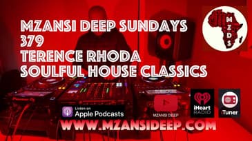 SOULFUL HOUSE CLASSICS - MZANSI DEEP SUNDAYS 379 - TERENCE RHODA